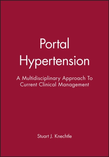 Portal Hypertension - A Multidisciplinary Approach To Current Clinical Management