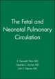 The Fetal and Neonatal Pulmonary Circulation