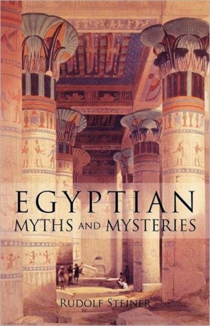 Egyptian Myths and Mysteries - Lectures by Rudolf Steiner