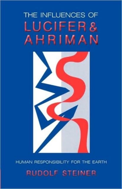 The Influence of Lucifer and Ahriman - Man's Responsibility for the Earth