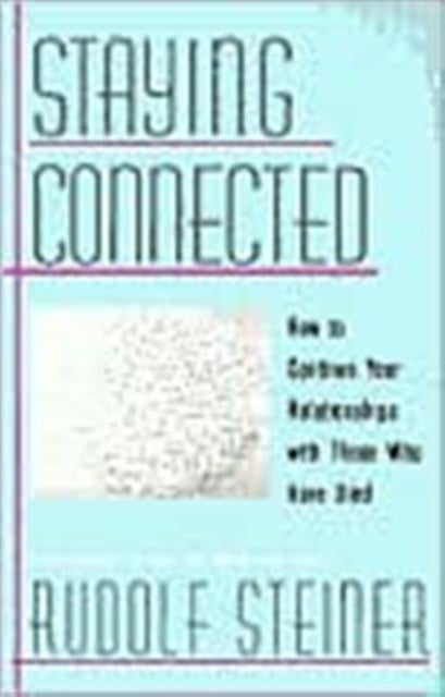 Staying Connected - How to Continue Your Relationship with Those Who Have Died