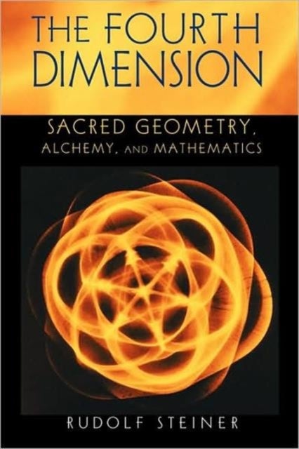 The Fourth Dimension - Sacred Geometry, Alchemy and Mathematics