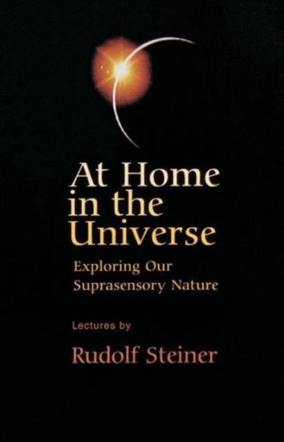 At Home in the Universe - Exploring Our Suprasensory Nature