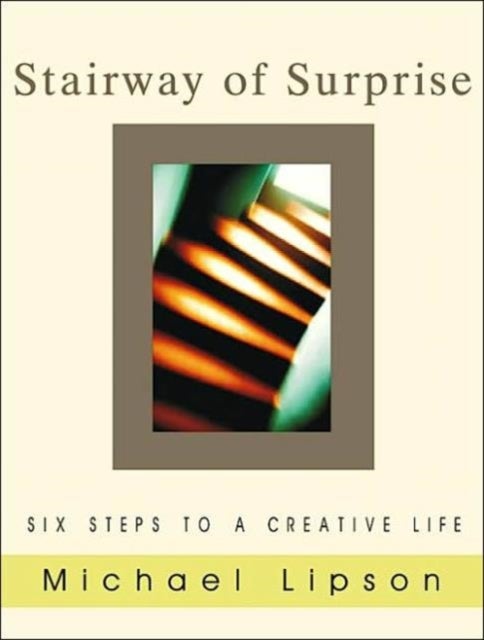 The Stairway of Surprise - Six Steps to a Creative Life