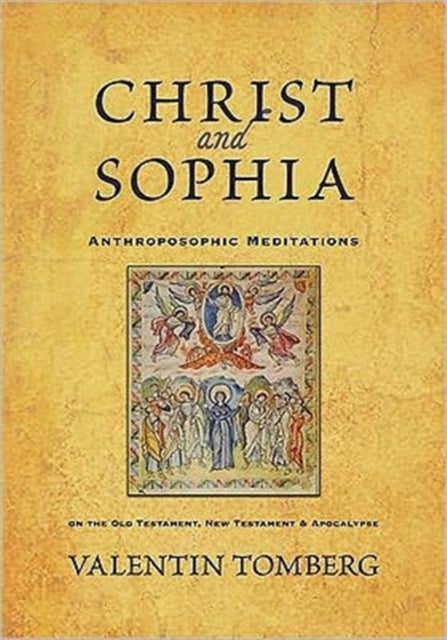 Christ and Sophia - Anthroposophic Meditations on the Old Testament, New Testament and Apocalypse