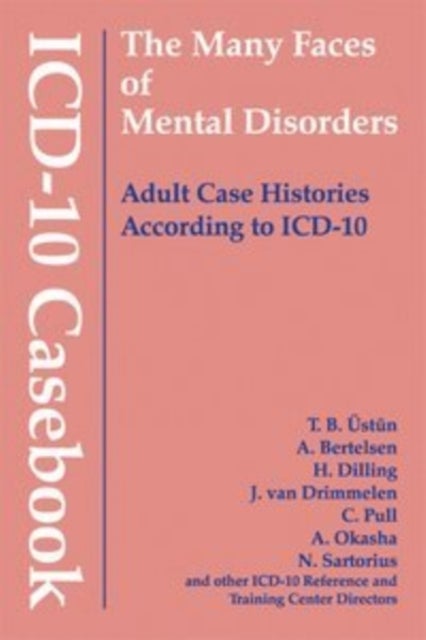 ICD-10 Casebook - The Many Faces of Mental Disorders--Adult Case Histories According to ICD-10