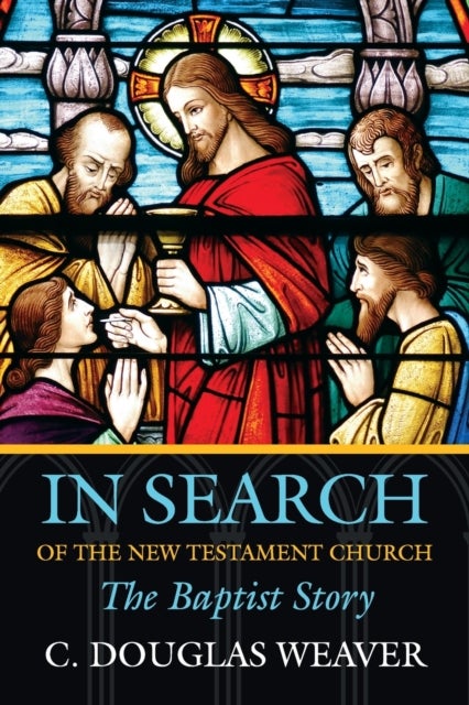 In Search of the New Testament Church - The Baptist Story