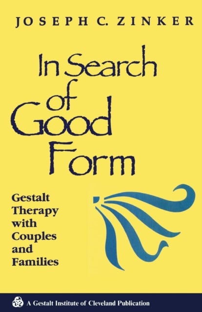 In Search of Good Form - Gestalt Therapy with Couples and Families