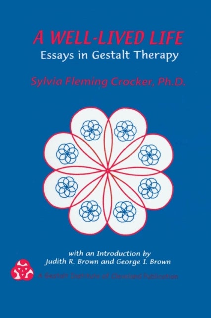 A Well-Lived Life - Essays in Gestalt Therapy