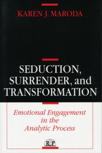 Seduction, Surrender, and Transformation - Emotional Engagement in the Analytic Process
