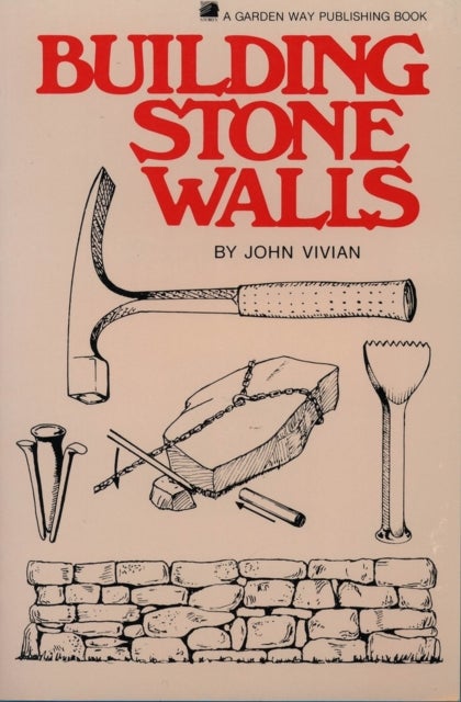 Building Stone Walls - Storey's Country Wisdom Bulletin A-217