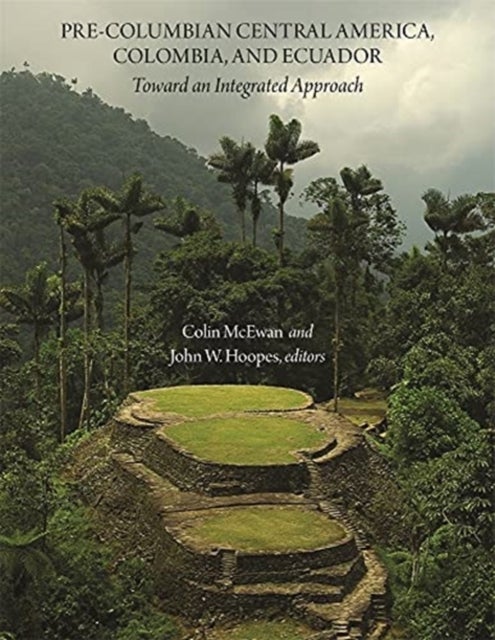 Pre-Columbian Central America, Colombia, and Ecuador - Toward an Integrated Approach