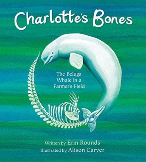 Charlotte's Bones - The Beluga Whale in a Farmer's Field