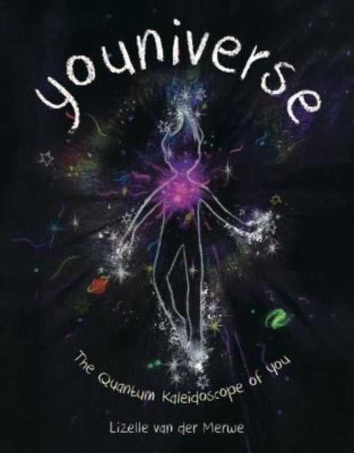 Youniverse - The Quantum Kaleidoscope of You