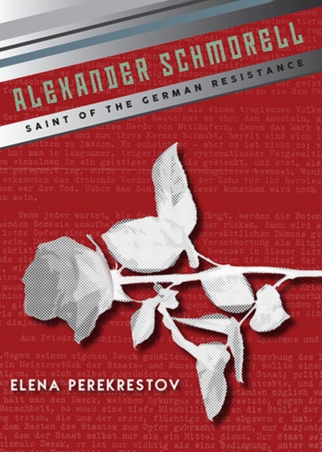 Alexander Schmorell: Saint of the German Resistance - Saint of the German Resistance