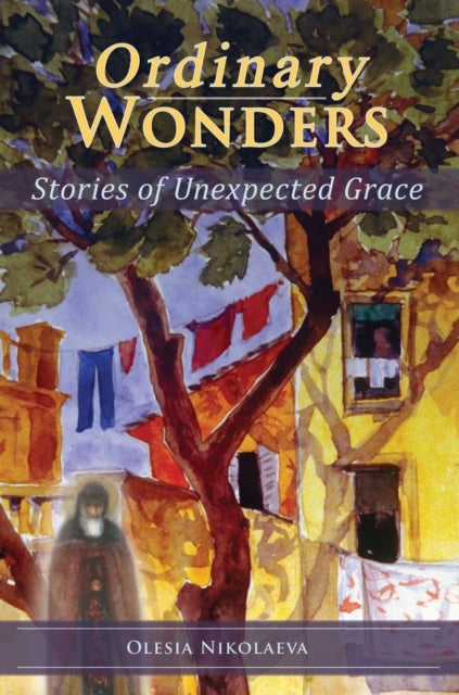 Ordinary Wonders - Stories of Unexpected Grace