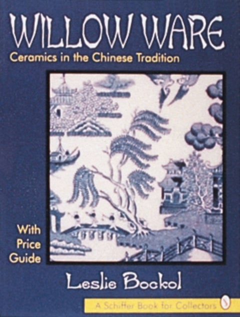 Willow Ware - Ceramics in the Chinese Tradition