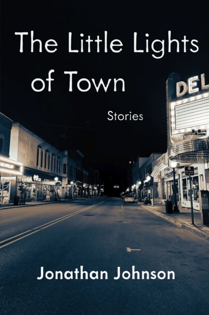 The Little Lights of Town - Stories