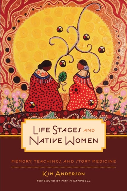 Life Stages and Native Women - Memory, Teachings, and Story Medicine