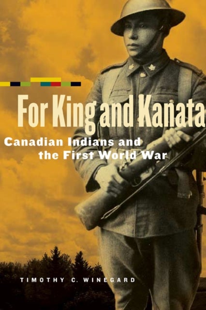For King and Kanata - Canadian Indians and the First World War