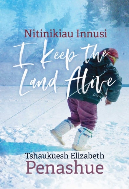 Nitinikiau Innusi - I Keep the Land Alive