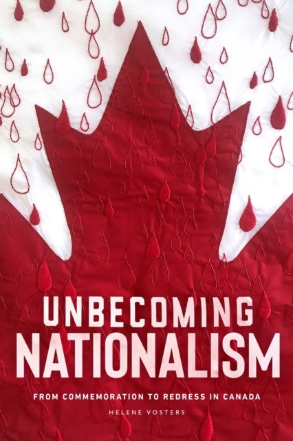 Unbecoming Nationalism - From Commemoration to Redress in Canada
