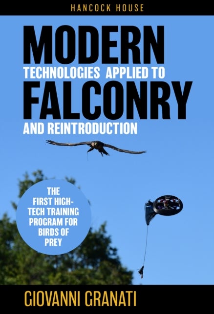 Modern Technologies Applied to Falconry and Reintroduction - The First High-Tech Training Program for Birds of Prey