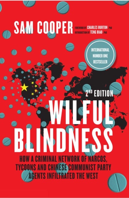 Wilful Blindness - How a Network of narcos, tycoons and CCP agents infiltrated the West