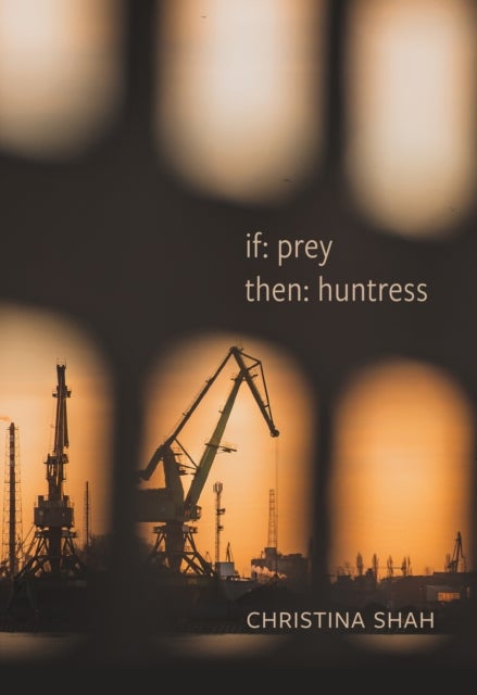 if: prey, then: huntress - poems