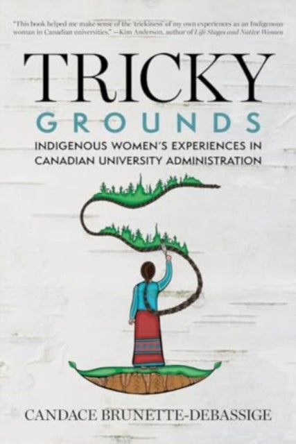 Tricky Grounds - Indigenous Women's Experiences in Canadian University Administration