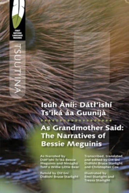 Isuh Anii/As Grandmother Said - Datl'ishi Ts'ika aa Guunija/The Narratives of Bessie Meguinis