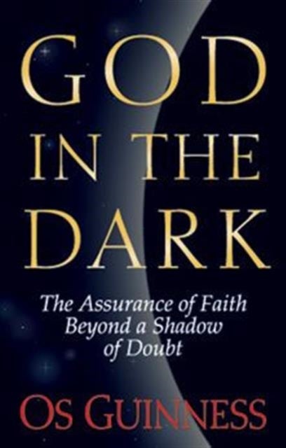 God in the Dark - The Assurance of Faith Beyond a Shadow of Doubt