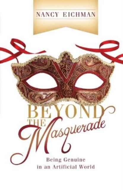Beyond the Masquerade - Being Genuine in an Artificial World