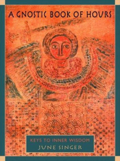 A Gnostic Book of Hours - Keys to Inner Wisdom