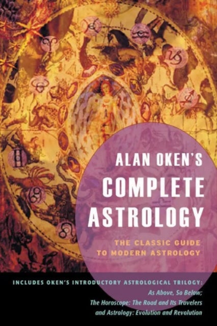 Alan Oken's Complete Astrology - The Classic Guide to Modern Astrology