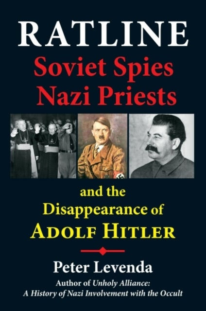 Ratline - Soviet Spies, Nazi Priests, and the Disappearance of Adolf Hitler
