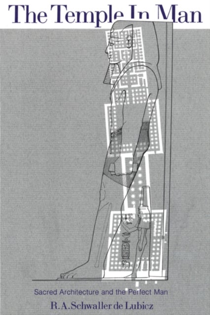 The Temple in Man - Sacred Architecture and the Perfect Man