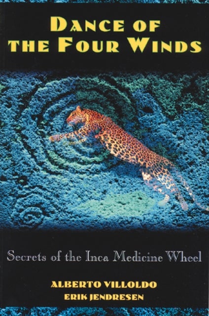 Dance of the Four Winds - Secrets of the Inca Medicine Wheel