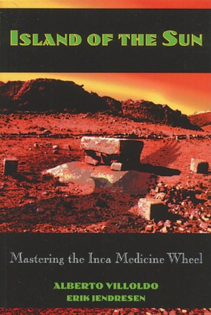 Island of the Sun - Mastering the Inca Medicine Wheel