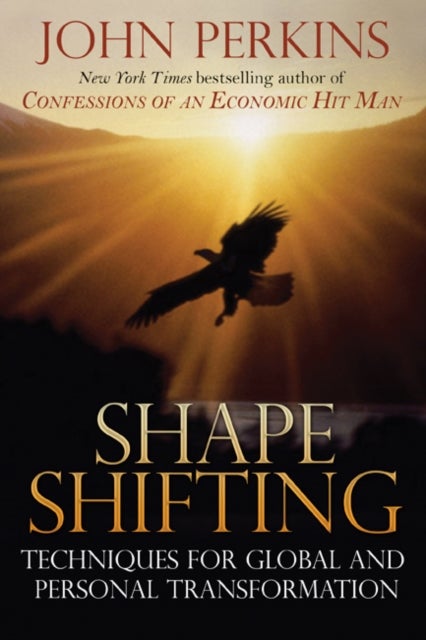 Shape Shifting - Techniques for Global and Personal Transformation