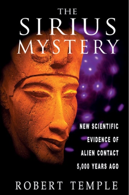 The Sirius Mystery - New Scientific Evidence for Alien Contact 5, 000 Years Ago