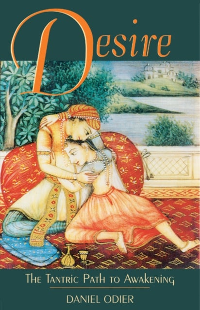 Desire - The Tantric Path to Awakening