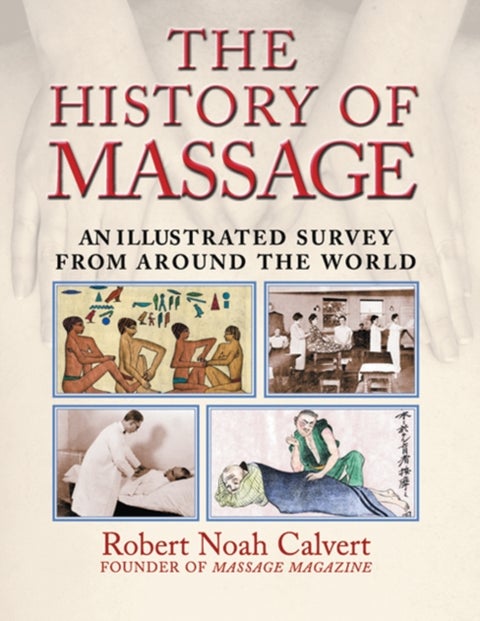 The History of Massage - An Illustrated Survey from around the World