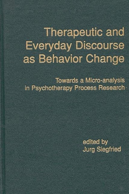 Therapeutic and Everyday Discourse as Behavior Change - Towards a Micro-analysis in Psychotherapy Process Research
