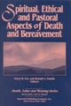 Spiritual, Ethical, and Pastoral Aspects of Death and Bereavement