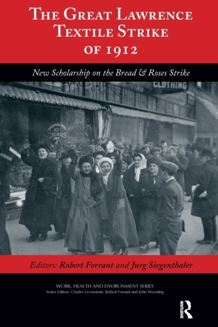 The Great Lawrence Textile Strike of 1912 - New Scholarship on the Bread & Roses Strike