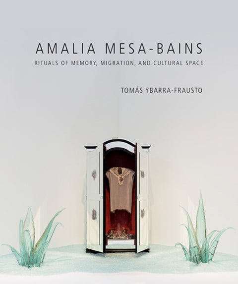 Amalia Mesa-Bains - Rituals of Memory, Migration, and Cultural Space