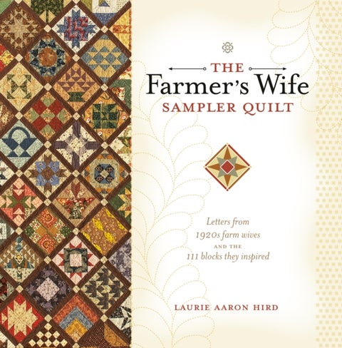 The Farmer's Wife Sampler Quilt - 55 Letters and the 111 Blocks They Inspired