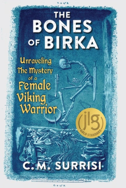 The Bones of Birka - Unraveling the Mystery of a Female Viking Warrior