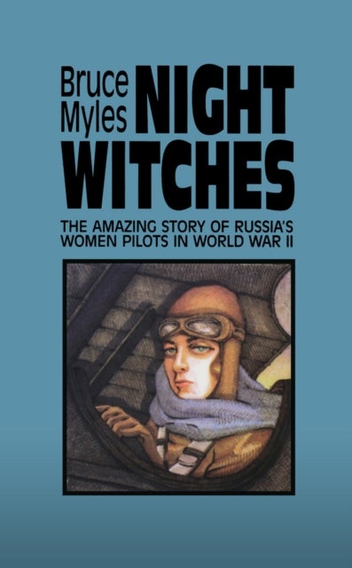 Night Witches - The Amazing Story of Russia's Women Pilots in WWII